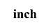 INCH